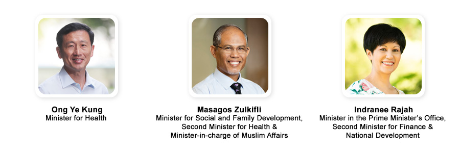 Pillar Leads: 1. Ong Ye Kung, Minister for Health 2. Masagos Zulkifli, Minister for Social and Family Development, Second Minister for Health & Minister-in-charge of Muslim Affairs Indranee Rajah, Minister in the Prime Minister’s Office, Second Minister for Finance & National Development 